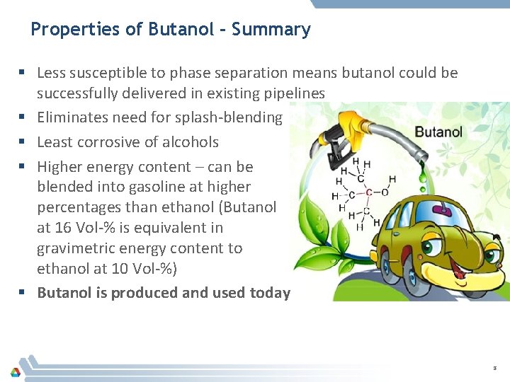 Properties of Butanol - Summary § Less susceptible to phase separation means butanol could