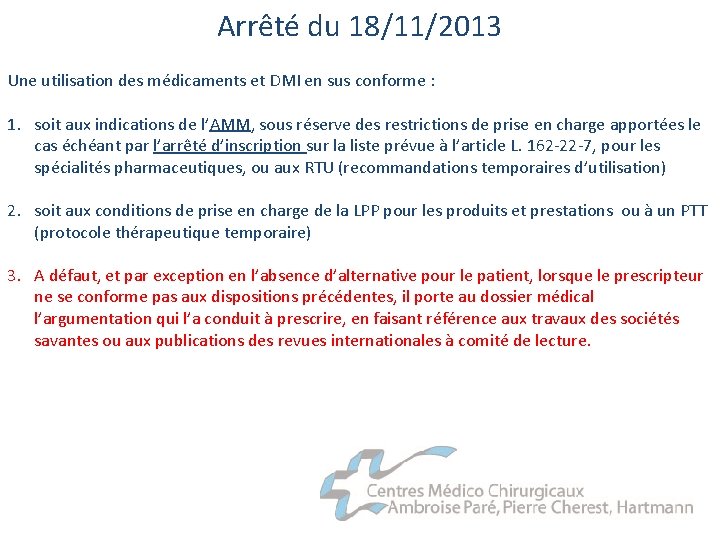 Arrêté du 18/11/2013 Une utilisation des médicaments et DMI en sus conforme : 1.