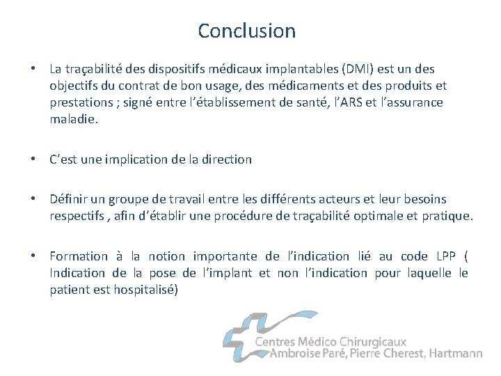 Conclusion • La traçabilité des dispositifs médicaux implantables (DMI) est un des objectifs du