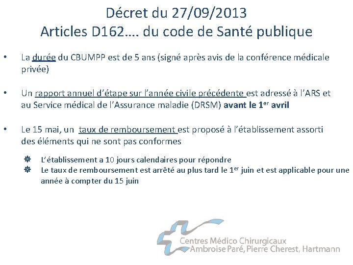 Décret du 27/09/2013 Articles D 162…. du code de Santé publique • La durée