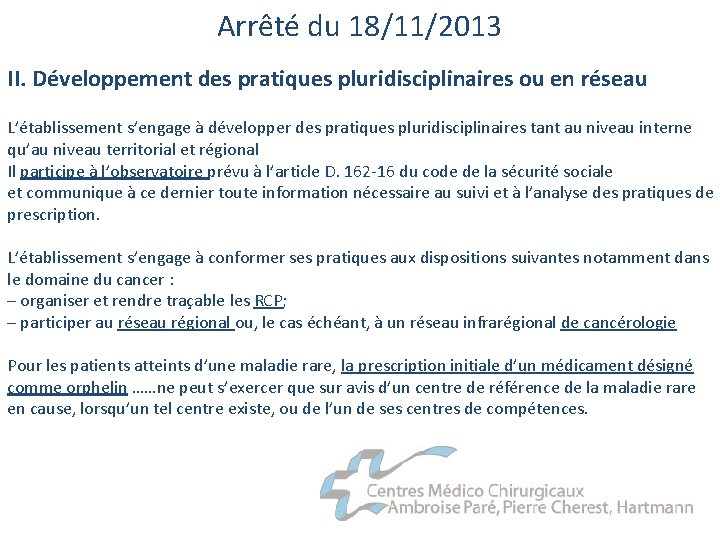 Arrêté du 18/11/2013 II. Développement des pratiques pluridisciplinaires ou en réseau L’établissement s’engage à