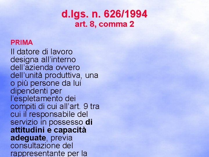 d. lgs. n. 626/1994 art. 8, comma 2 PRIMA Il datore di lavoro designa