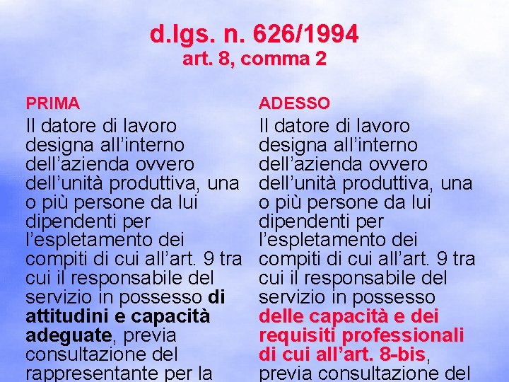 d. lgs. n. 626/1994 art. 8, comma 2 PRIMA ADESSO Il datore di lavoro