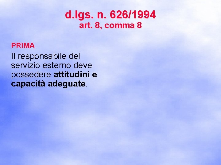 d. lgs. n. 626/1994 art. 8, comma 8 PRIMA Il responsabile del servizio esterno