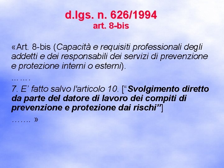 d. lgs. n. 626/1994 art. 8 -bis «Art. 8 -bis (Capacità e requisiti professionali