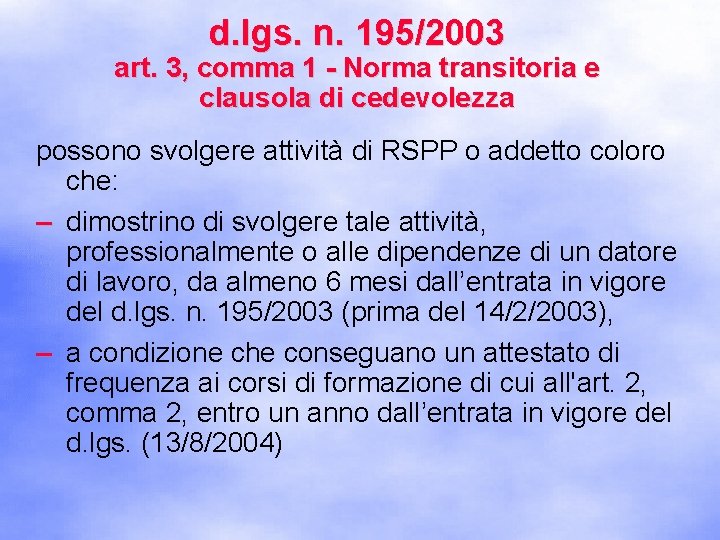 d. lgs. n. 195/2003 art. 3, comma 1 - Norma transitoria e clausola di