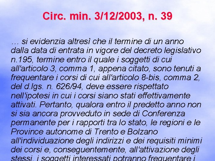 Circ. min. 3/12/2003, n. 39 … si evidenzia altresì che il termine di un