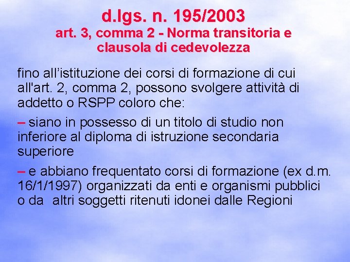 d. lgs. n. 195/2003 art. 3, comma 2 - Norma transitoria e clausola di