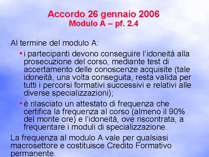 Accordo 26 gennaio 2006 Modulo A – pf. 2. 4 Al termine del modulo