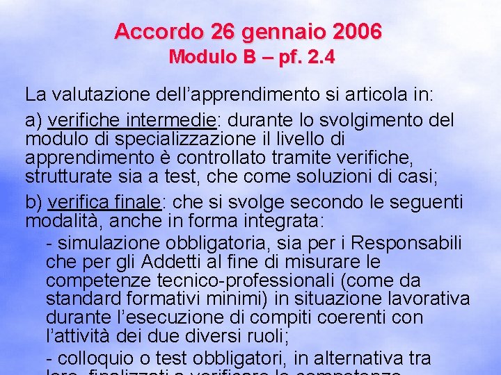 Accordo 26 gennaio 2006 Modulo B – pf. 2. 4 La valutazione dell’apprendimento si