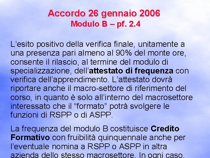 Accordo 26 gennaio 2006 Modulo B – pf. 2. 4 L’esito positivo della verifica