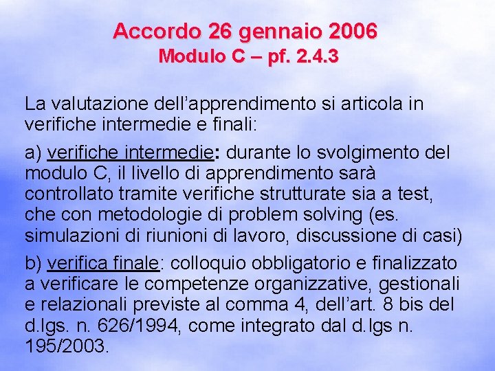Accordo 26 gennaio 2006 Modulo C – pf. 2. 4. 3 La valutazione dell’apprendimento