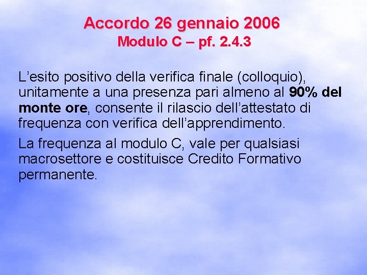 Accordo 26 gennaio 2006 Modulo C – pf. 2. 4. 3 L’esito positivo della
