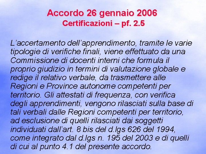 Accordo 26 gennaio 2006 Certificazioni – pf. 2. 5 L’accertamento dell’apprendimento, tramite le varie
