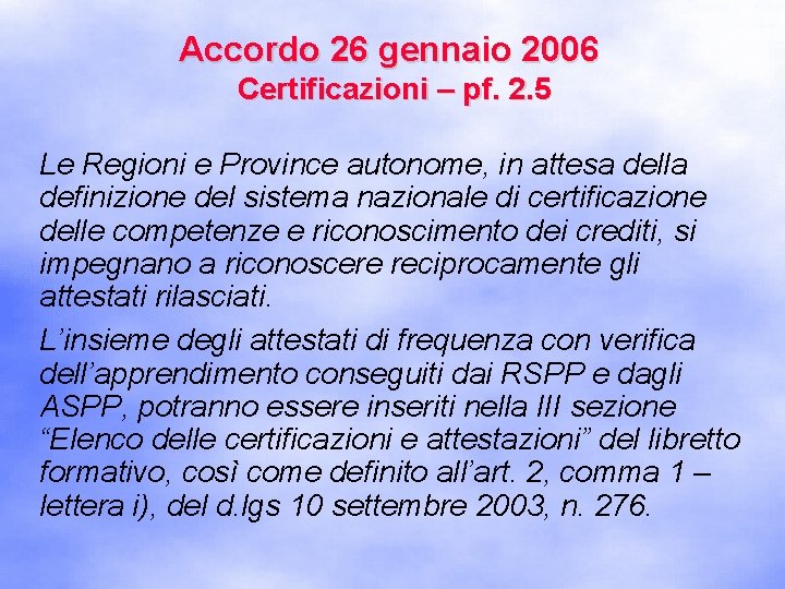 Accordo 26 gennaio 2006 Certificazioni – pf. 2. 5 Le Regioni e Province autonome,