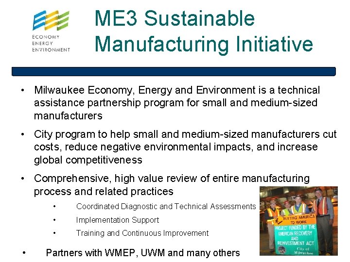 ME 3 Sustainable Manufacturing Initiative • Milwaukee Economy, Energy and Environment is a technical