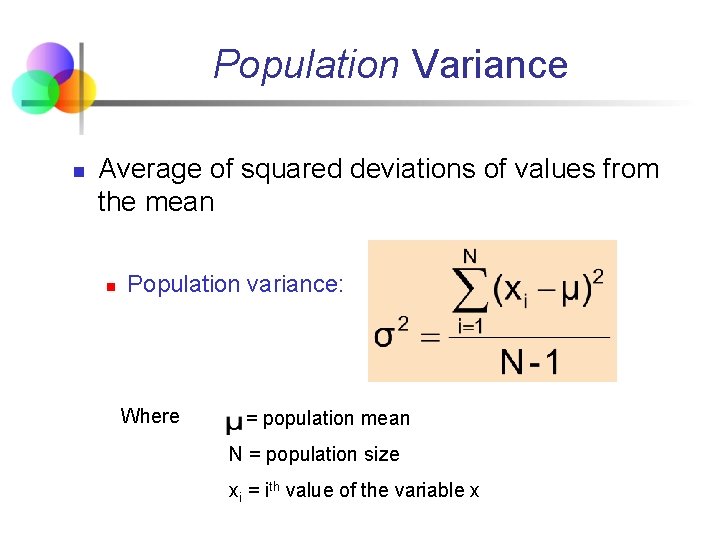 Population Variance n Average of squared deviations of values from the mean n Population