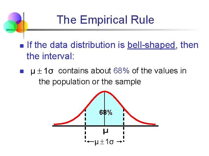 The Empirical Rule n n If the data distribution is bell-shaped, then the interval: