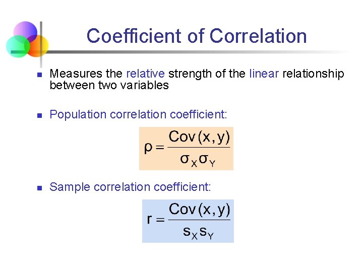 Coefficient of Correlation n Measures the relative strength of the linear relationship between two