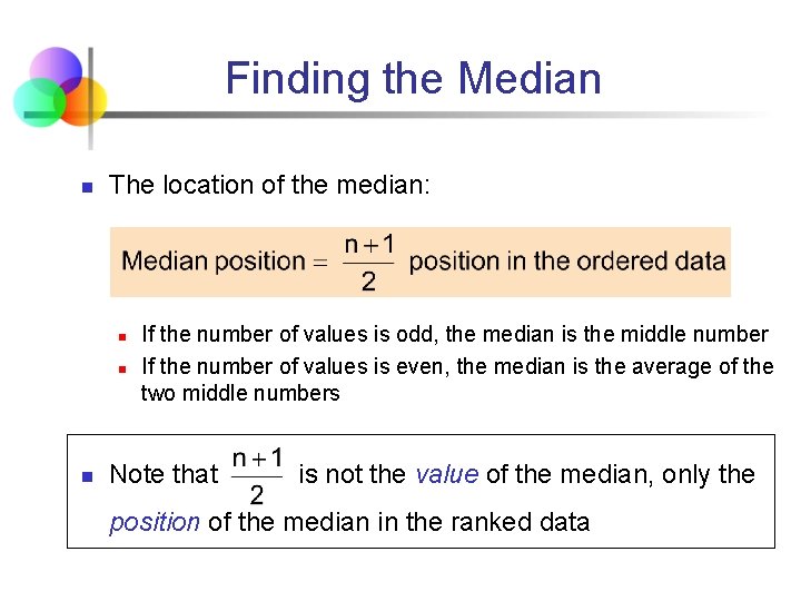 Finding the Median n The location of the median: n n n If the