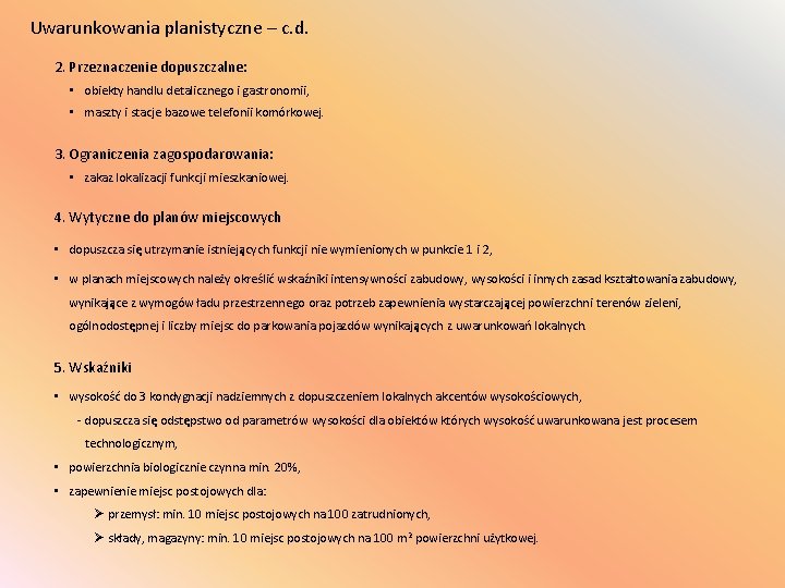 Uwarunkowania planistyczne – c. d. 2. Przeznaczenie dopuszczalne: • obiekty handlu detalicznego i gastronomii, Uwarunkowania planistyczne – c. d. 2. Przeznaczenie dopuszczalne: • obiekty handlu detalicznego i gastronomii,