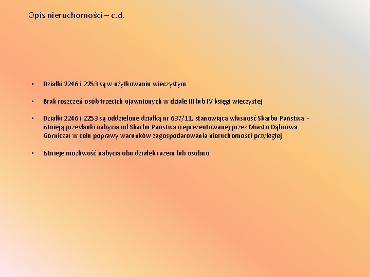 Opis nieruchomości – c. d. • Działki 2246 i 2253 są w użytkowaniu wieczystym Opis nieruchomości – c. d. • Działki 2246 i 2253 są w użytkowaniu wieczystym
