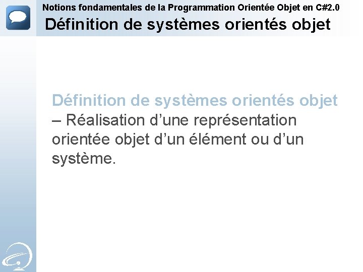 Notions fondamentales de la Programmation Orientée Objet en C#2. 0 Définition de systèmes orientés