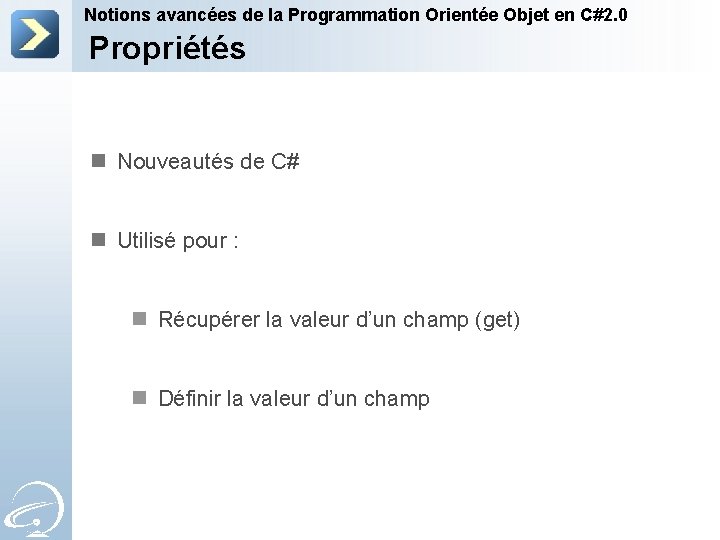 Notions avancées de la Programmation Orientée Objet en C#2. 0 Propriétés n Nouveautés de