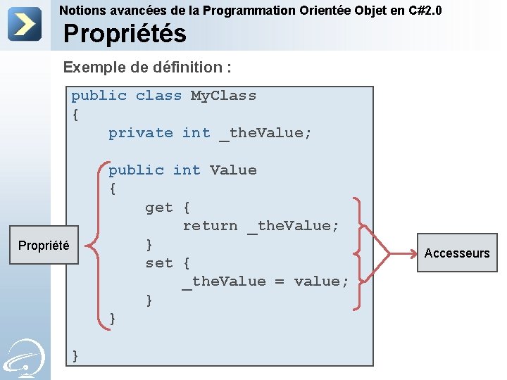 Notions avancées de la Programmation Orientée Objet en C#2. 0 Propriétés Exemple de définition