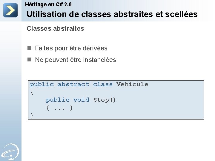 Héritage en C# 2. 0 Utilisation de classes abstraites et scellées Classes abstraites n