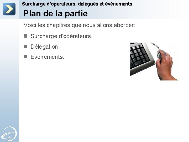 Surcharge d’opérateurs, délégués et événements Plan de la partie Voici les chapitres que nous