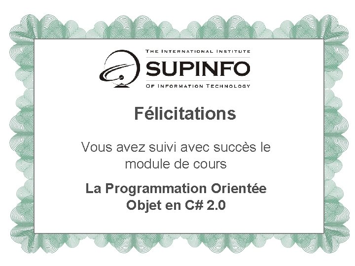 Félicitations Vous avez suivi avec succès le module de cours La Programmation Orientée Objet