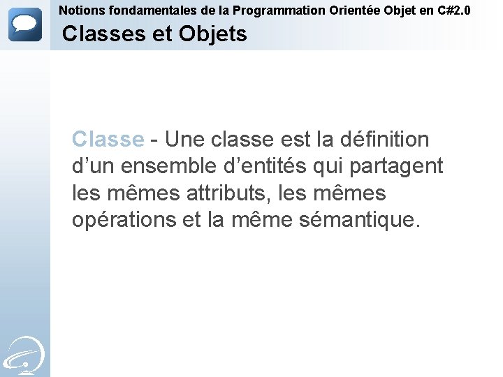 Notions fondamentales de la Programmation Orientée Objet en C#2. 0 Classes et Objets Classe