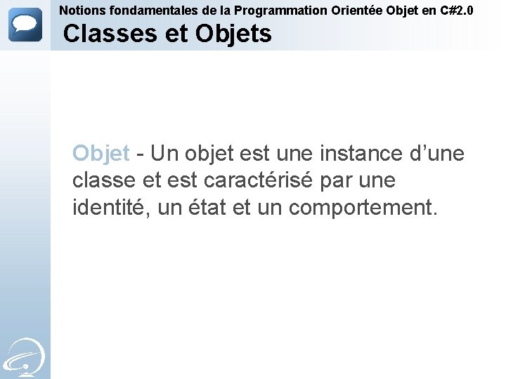 Notions fondamentales de la Programmation Orientée Objet en C#2. 0 Classes et Objets Objet