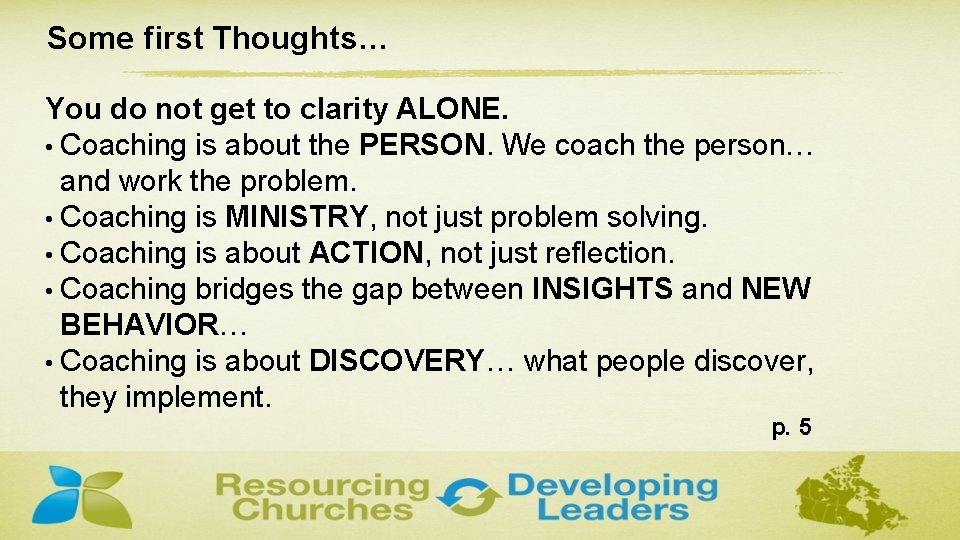 Some first Thoughts… You do not get to clarity ALONE. • Coaching is about