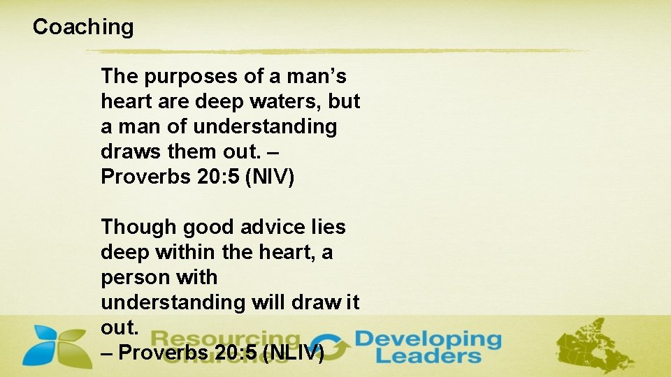 Coaching The purposes of a man’s heart are deep waters, but a man of