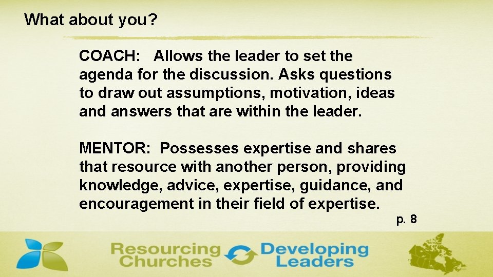 What about you? COACH: Allows the leader to set the agenda for the discussion.