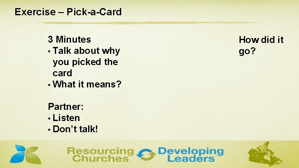 Exercise – Pick-a-Card 3 Minutes • Talk about why you picked the card •