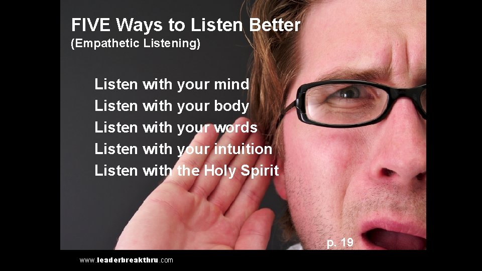 FIVE Ways to Listen Better (Empathetic Listening) Listen with your mind Listen with your
