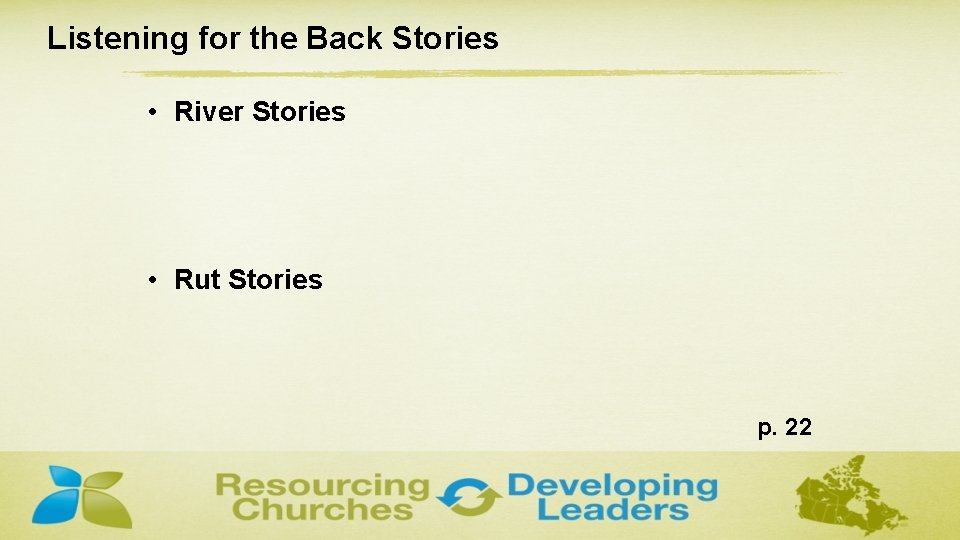 Listening for the Back Stories • River Stories • Rut Stories p. 22 