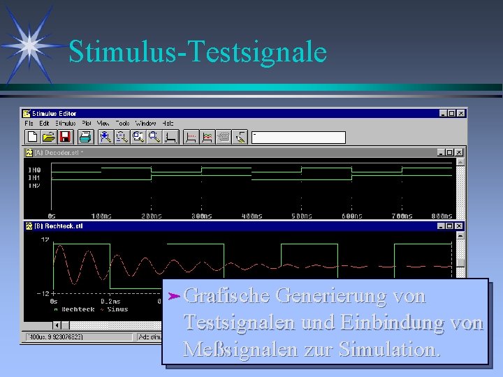 Stimulus-Testsignale äGrafische Generierung von Testsignalen und Einbindung von Meßsignalen zur Simulation. 