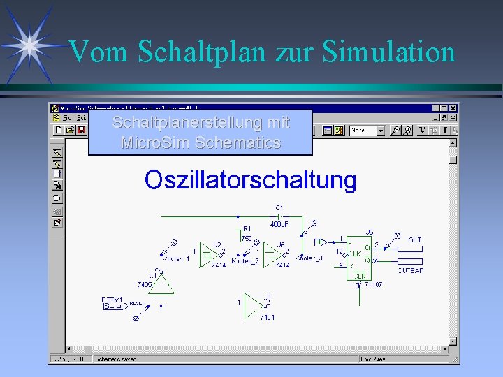 Vom Schaltplan zur Simulation Schaltplanerstellung mit Micro. Sim Schematics 