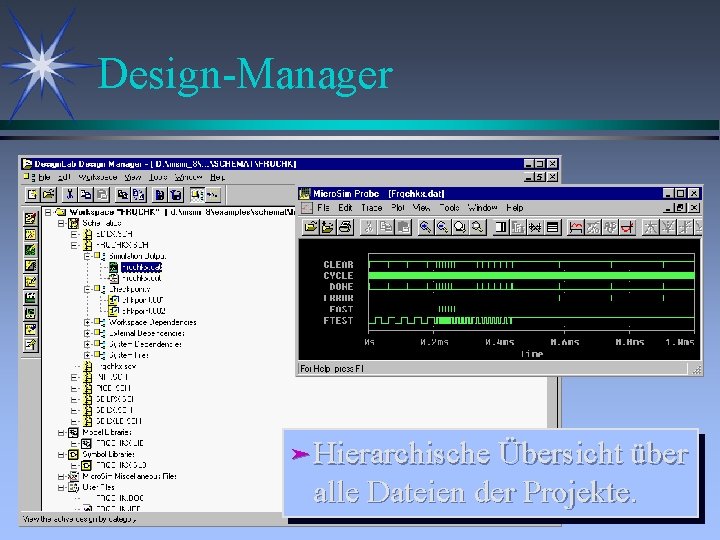 Design-Manager äHierarchische Übersicht über alle Dateien der Projekte. 