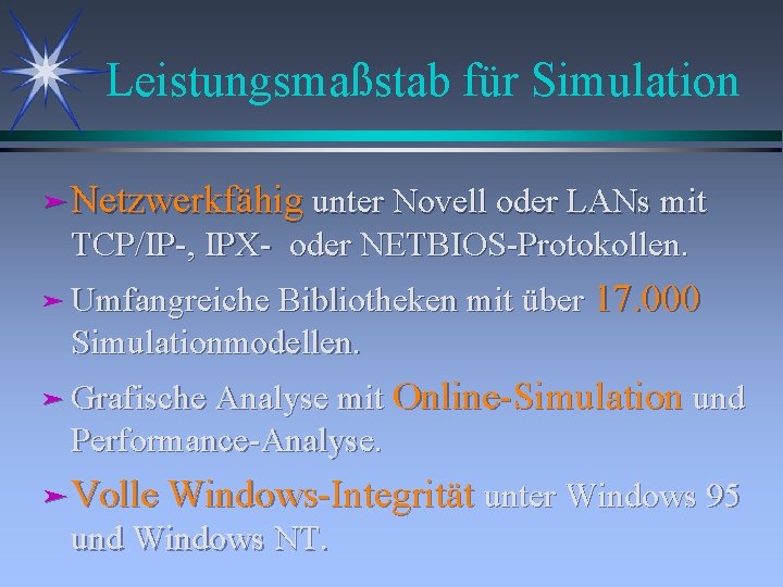 Leistungsmaßstab für Simulation ä Netzwerkfähig unter Novell oder LANs mit TCP/IP-, IPX- oder NETBIOS-Protokollen.