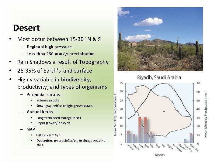 Desert • Most occur between 15 -30° N & S – Regional high pressure