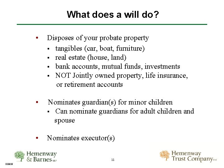 What does a will do? • Disposes of your probate property § tangibles (car,