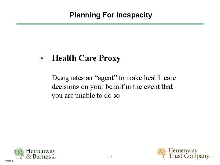 Planning For Incapacity • Health Care Proxy Designates an “agent” to make health care