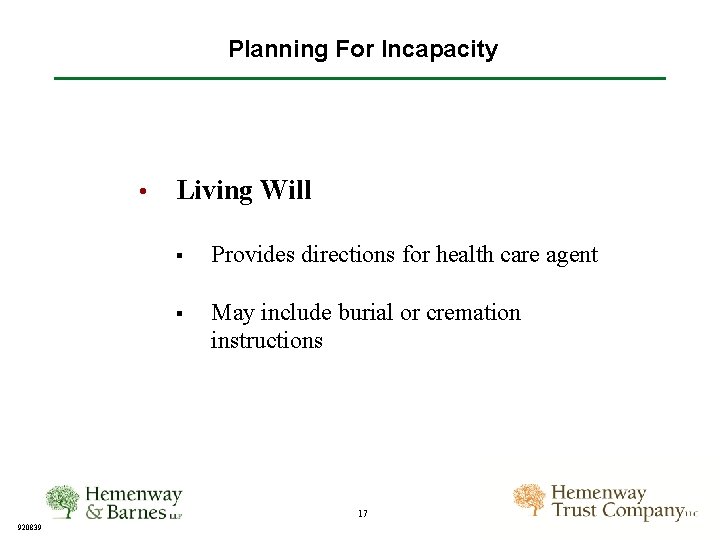 Planning For Incapacity • Living Will § Provides directions for health care agent §