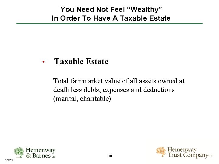 You Need Not Feel “Wealthy” In Order To Have A Taxable Estate • Taxable