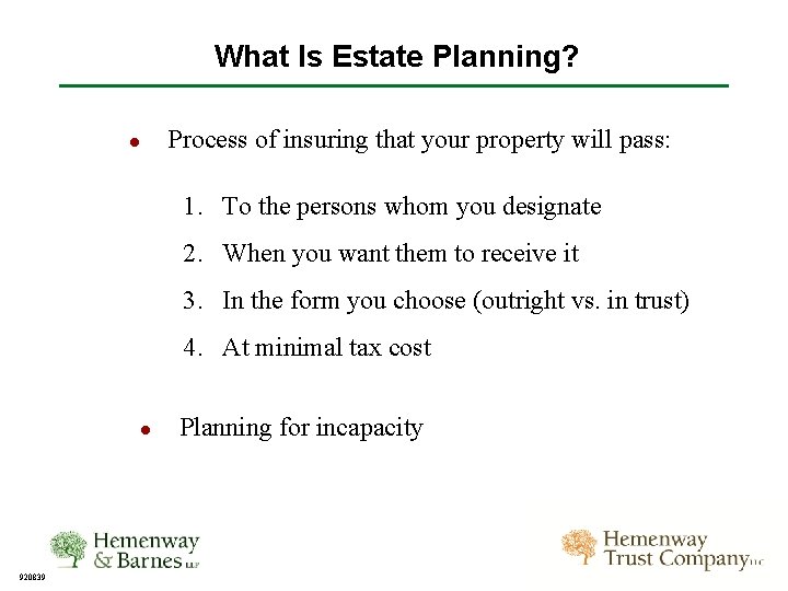 What Is Estate Planning? ● Process of insuring that your property will pass: 1.